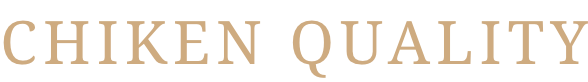 CHIKEN QUALITY